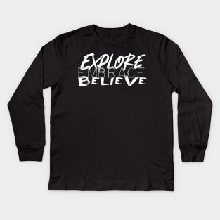 Explore Embrace Believe Kids Long Sleeve T-Shirt